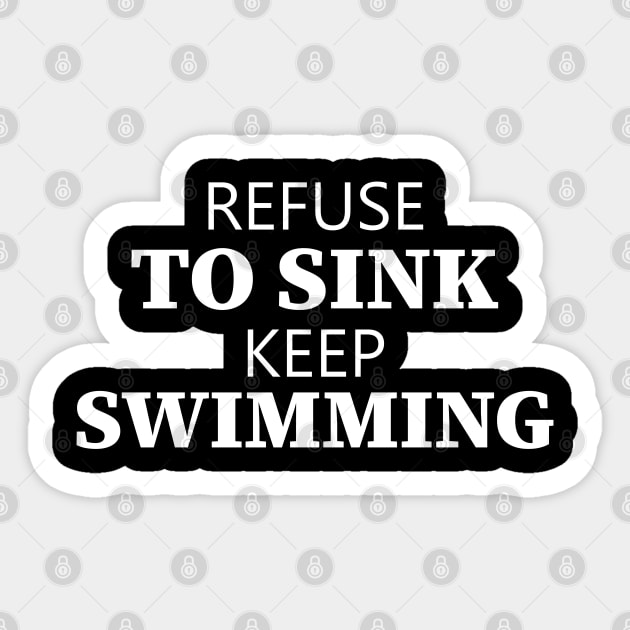 Refuse To Sink Keep Swimming Sticker by Texevod